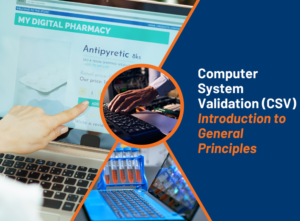 Computer System Validation (CSV) – Introduction to General Principles ...