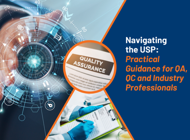 Navigating the USP: Practical Guidance for QA, QC and Industry ...